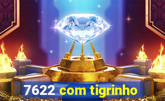 7622 com tigrinho